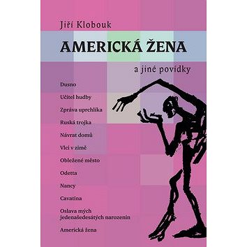 Americká žena a jiné povídky: Dusno, Učitel Hudby, Zpráva uprchlíka, Ruská trojka, Návrat domů, Vlci
Americká žena a jiné povídky: Dusno, Učitel Hudby, Zpráva uprchlíka, Ruská trojka, Návrat domů, Vlci