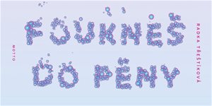 Radka Třeštíková: Foukneš do pěny