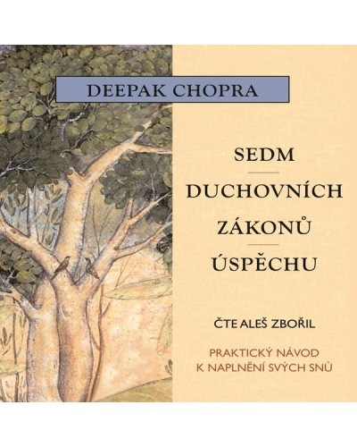 Deepak Chopra: Sedm duchovních zákonů úspěchu