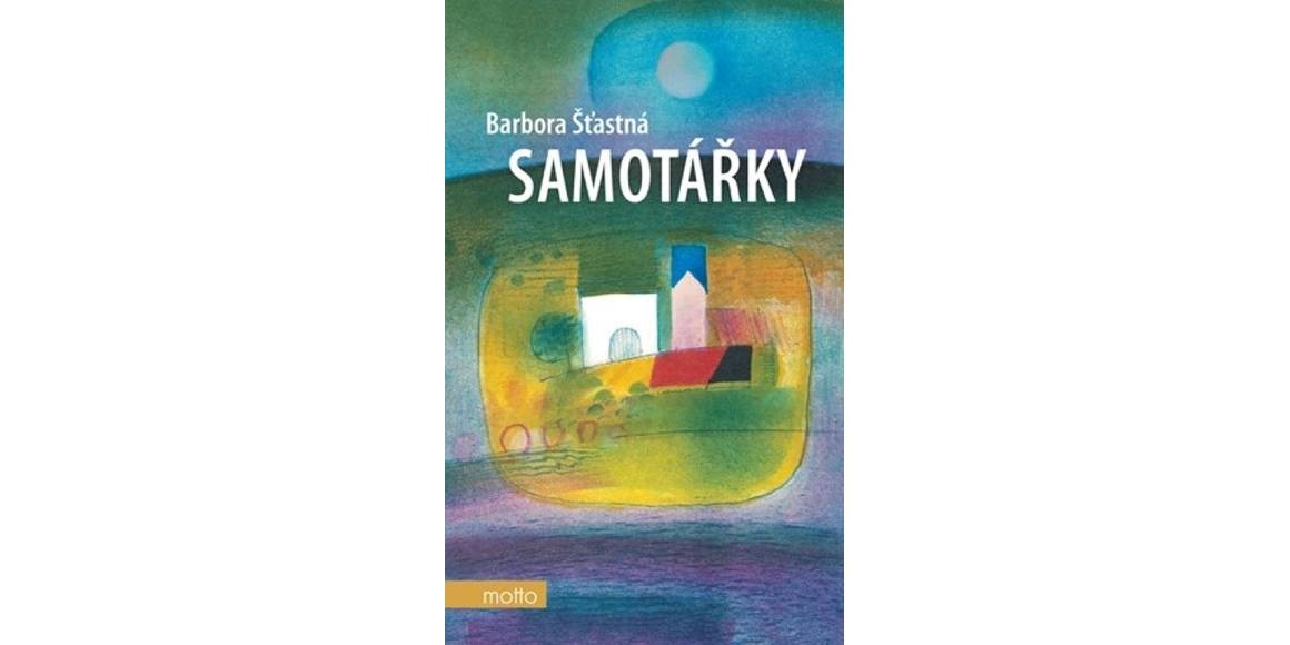 Barbora Šťastná: Samotářky 