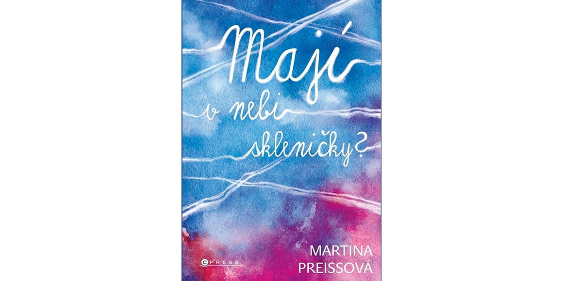 Martina Preissová: Mají v nebi skleničky?