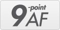 9 AF points for fast, accurate focusing 9 AF points for fast, accurate focusing
