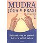 Kniha Mudra jóga v praxi 1: Reflexní zóny na prstech  Zdraví v našich rukou - Kniha
