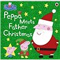 Peppa Pig: Peppa Meets Father Christmas - Kniha