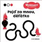 Montessori pro miminka Pojď za mnou, děťátko! - Kniha