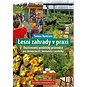 Lesní zahrady v praxi: Ilustrovaný praktický průvodce pro domácnosti, komunity i podniky - Kniha