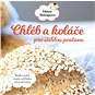 Chléb a koláče pro štíhlou postavu: Rychlé a snadné recepty s přehledem výživových hodnot - Kniha