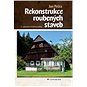 Rekonstrukce roubených staveb - Kniha