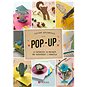 Pop-up: 20 papírových 3D projektů pro začátečníky i pokročilé - Kniha