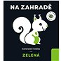 Zelená Na zahradě: Kontrastní knížka - Kniha