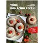 Vůně domácího pečení: Recepty ze slánku, kvasu a droždí - Kniha