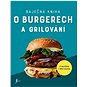 Báječná kniha o burgerech a grilování: S masem i bez masa - Kniha