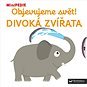 Kniha Objevujeme svět! Divoká zvířata: MiniPEDIE - Kniha