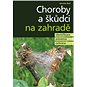 Choroby a škůdci na zahradě: identifikace, prevence a ochrana - Kniha