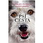 Psí cesta: Román pro všechny psy a jejich páníčky - Kniha