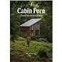Cabin Porn - Chaty na konci světa - Kniha