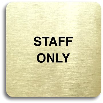 

Accept Piktogram "staff only" (80 × 80 mm) (zlatá tabulka - černý tisk bez rámečku)