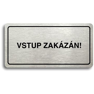 

Accept Piktogram "VSTUP ZAKÁZÁN" (160 × 80 mm) (stříbrná tabulka - černý tisk)
