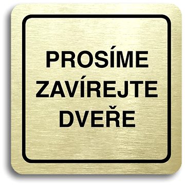 

Accept Piktogram "prosíme zavírejte dveře" (80 × 80 mm) (zlatá tabulka - černý tisk)