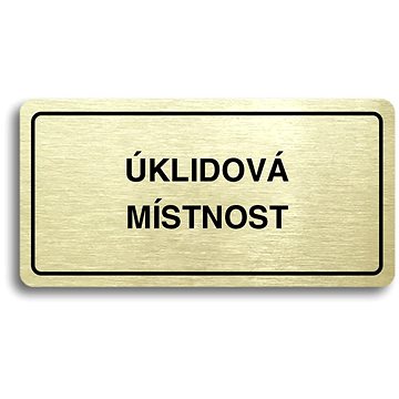 

Accept Piktogram "ÚKLIDOVÁ MÍSTNOST" (160 × 80 mm) (zlatá tabulka - černý tisk)