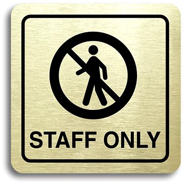 

Accept Piktogram "staff only III" (80 × 80 mm) (zlatá tabulka - černý tisk)