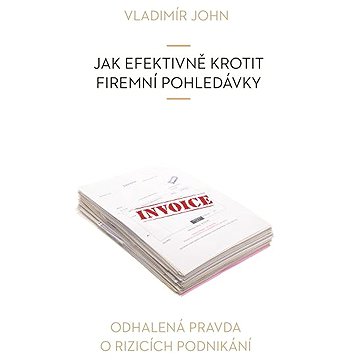 

Jak efektivně krotit firemní pohledávky
