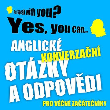 

Anglické konverzační otázky a odpovědi pro věčné začátečníky