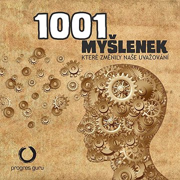 

1001 myšlenek, které změnily naše uvažování