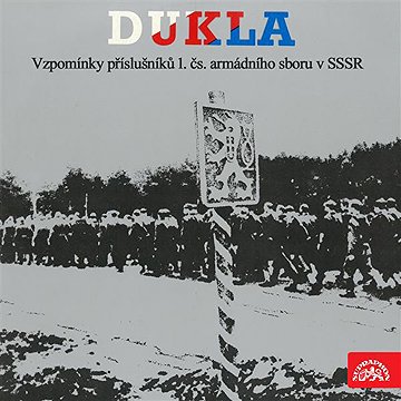 

Dukla. Vzpomínky příslušníků 1.čs.armádního sboru v SSSR