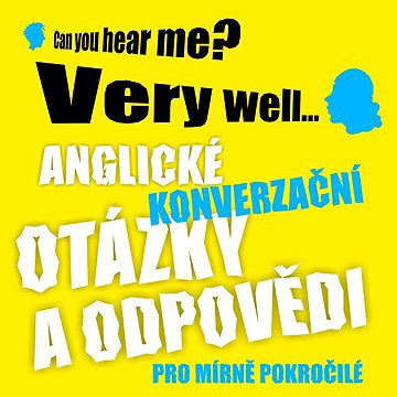 

Anglické konverzační otázky a odpovědi pro mírně pokročilé