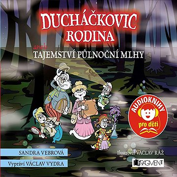

Ducháčkovic rodina aneb Tajemství půlnoční mlhy