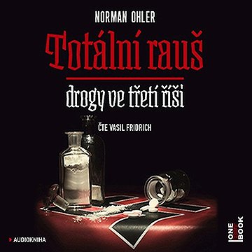 

Totální rauš - Drogy ve třetí říši