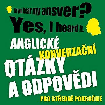 

Anglické konverzační otázky a odpovědi pro středně pokročilé