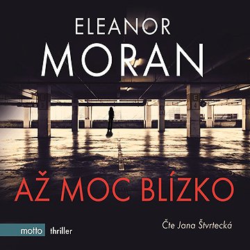 

Až moc blízko
