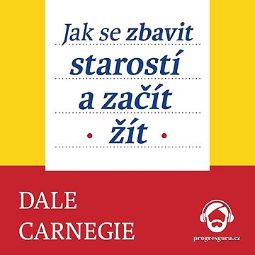 

Jak se zbavit starostí a začít žít
