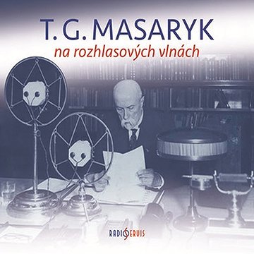 

T. G. Masaryk na rozhlasových vlnách