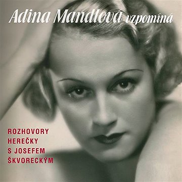 

Adina Mandlová vzpomíná