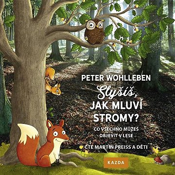

Slyšíš, jak mluví stromy