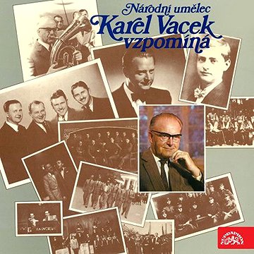 

Národní umělec Karel Vacek vzpomíná