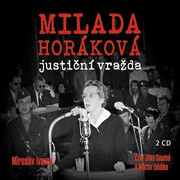 

Milada Horáková: justiční vražda