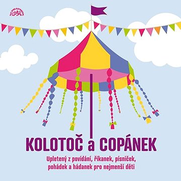 

Kolotoč a Copánek upletený z povídání, říkanek, písniček a hádanek pro nejmenší děti