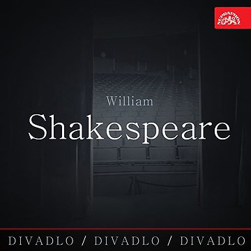 

Divadlo, divadlo, divadlo /William Shakespeare