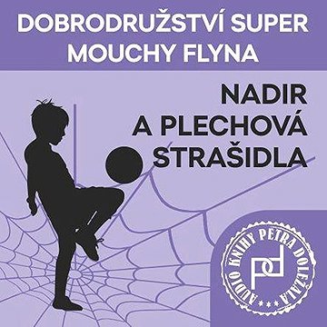 

Dobrodružství Super mouchy Flyna - Nadir a plechová strašidla
