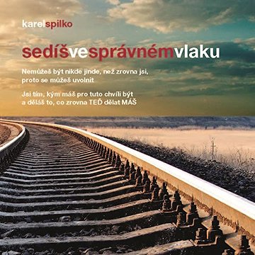 

Sedíš ve správném vlaku