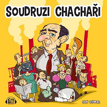 

Soudruzi chachaři