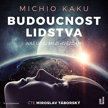 

Budoucnost lidstva: Náš úděl mezi hvězdami