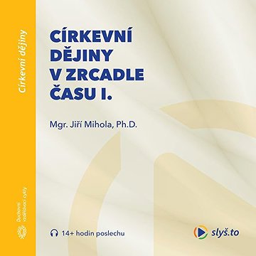 

Církevní dějiny v zrcadle času I.