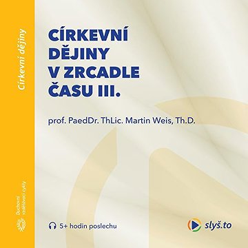 

Církevní dějiny v zrcadle času III.