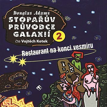 

Stopařův průvodce Galaxií 2: Restaurant na konci vesmíru