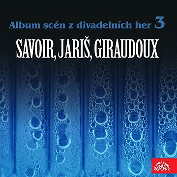

Album scén z divadelních her 3 (Savoir, Jariš, Giraudoux)